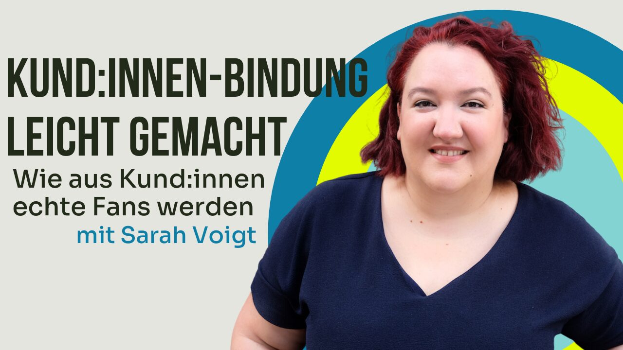 Kundenbindung leicht gemacht mit Sarah Voigt