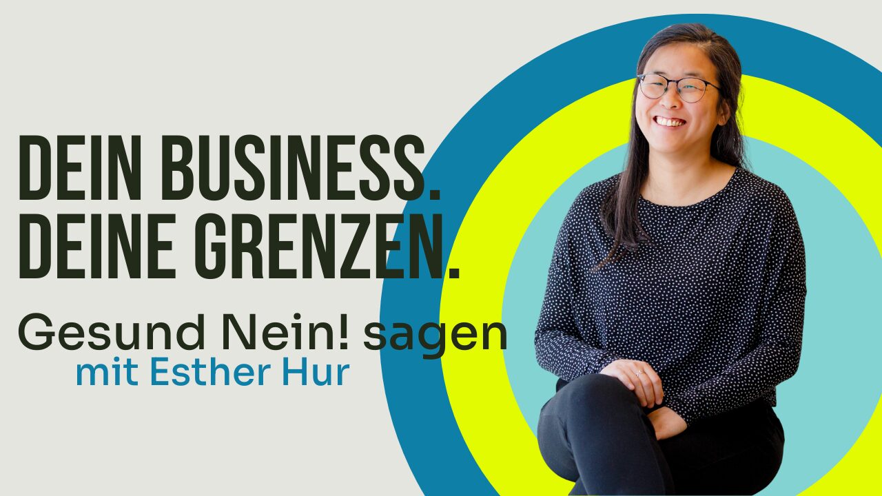 Esther Hur dein Business deine Grenzen