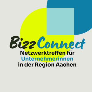 BizzConnect ist das Treffen von Frau mit Bizz für Unternehmerinnen in Aachen und ganz Deutschland