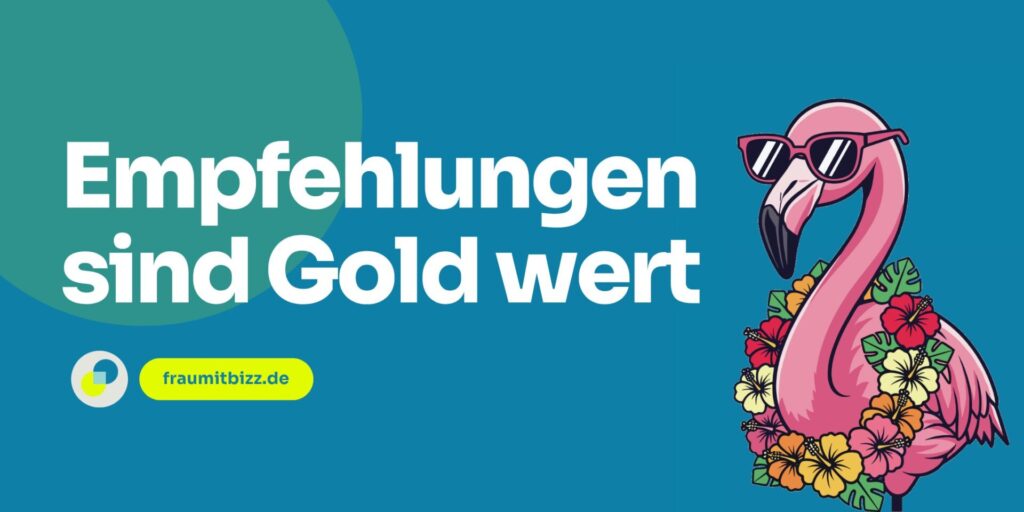 Empfehlungen udn Netzwerke sind Gold Wert