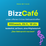 BizzCafé, offenes Online-Netzwerktreffen von Frau mit Bizz am 25. November 2026 um 18 Uhr, kostenfrei auf Zoom, Thema Über Geld spricht man doch